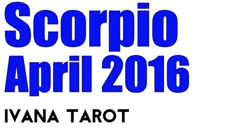 Scorpio Monthly Tarot Reading April 2016 Youtube