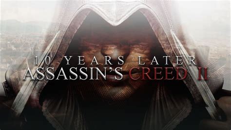 The Perfect Narrative Assassin S Creed Ii Years Later