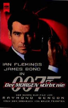 Siehe inhaltsangaben zum film der morgen stirbt nie (1997). James Bond - Der Morgen stirbt nie von Raymond Benson bei ...