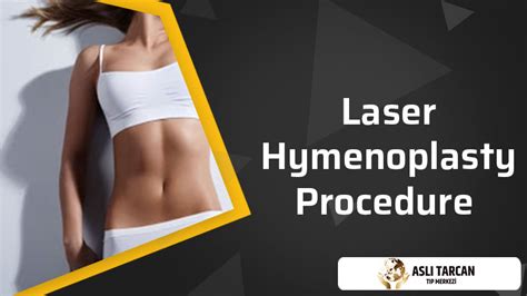 Laser Hymenoplasty Procedure Asli Tarcan Clinic