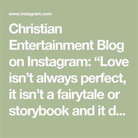 Christian Entertainment Blog On Instagram “love Isn’t Always Perfect It Isn’t A Fairytale Or