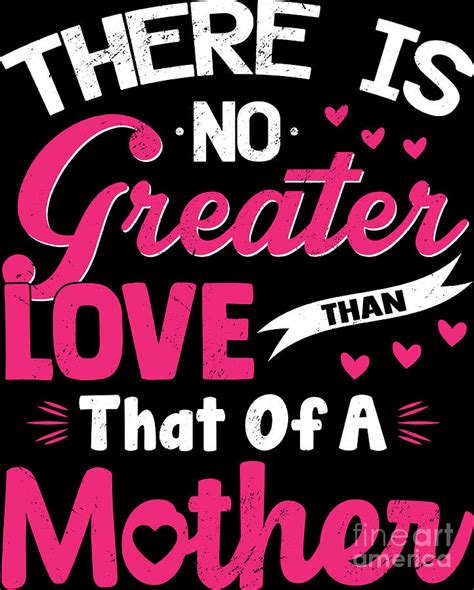 There Is No Greater Love Than Of A Mother Best Mom Ever Digital Art By Haselshirt Pixels