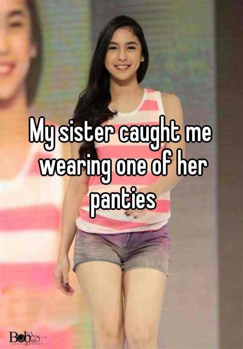 My Sister Caught Me Wearing One Of Her Panties