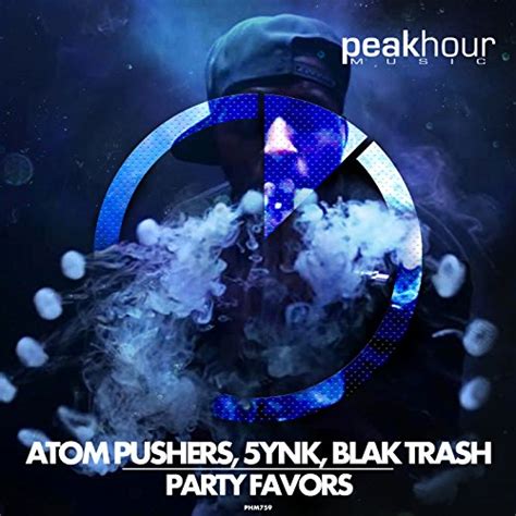 Party Favors By Atom Pushers 5ynk Blaktrash On Amazon Music