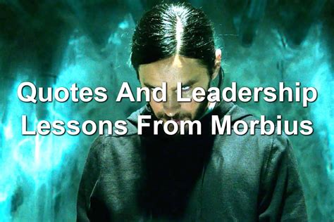 Quotes And Leadership Lessons From Morbius