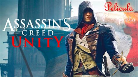 Assassins Creed Unity Pel Cula Completa En Espa Ol Full Movie Youtube
