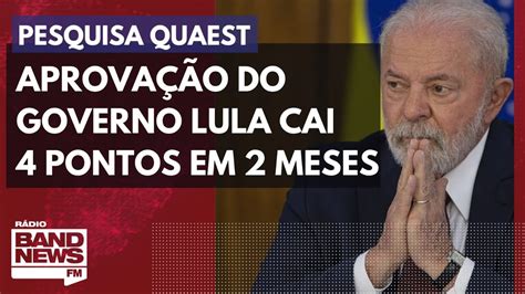 Aprovação Do Governo Lula Cai 4 Pontos Em 2 Meses Segundo Pesquisa De
