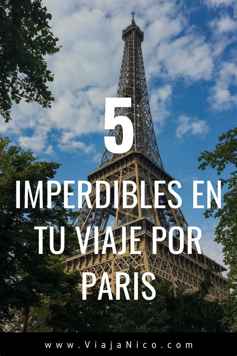 5 imperdibles de parís viaje a europa viajes inolvidables europa