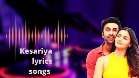 Kesariya Tera Ishq Hai Piya Lyrics Full Song Brahmastra Arijit