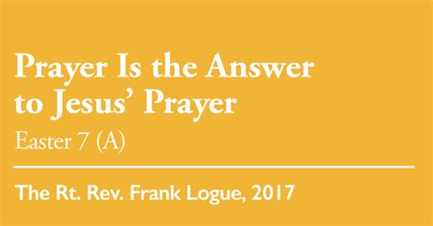 Prayer Is The Answer To Jesus Prayer Easter 7 A 2023 The