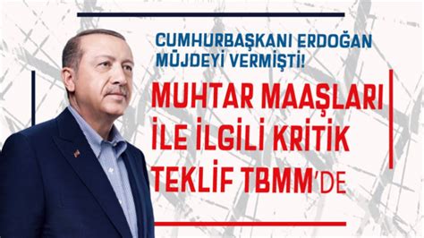 Cumhurbaşkanı Erdoğan Müjdeyi Vermişti Muhtar Maaşları Ile İlgili Kritik Yasa Teklifi Tbmm Ye