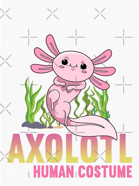 Im Really An Axolotl In A Human Costume Man And Woman Axolotl Lovers