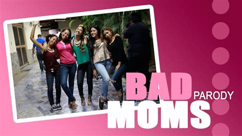 Bad Moms Parody Youtube