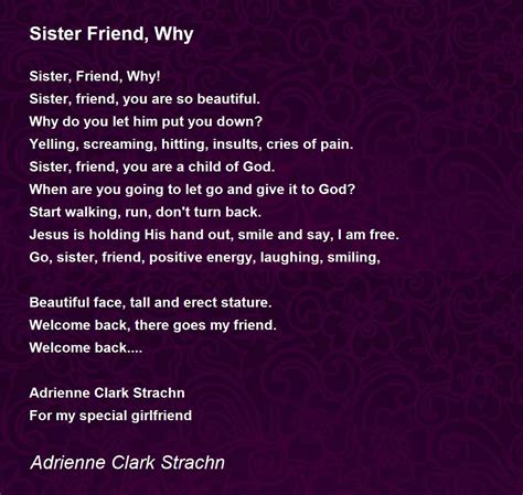 Sister Friend Why Sister Friend Why Poem By Adrienne Clark Strachn