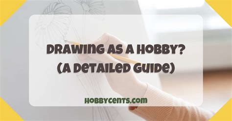 Drawing As A Hobby Benefits Drawbacks And How To Start
