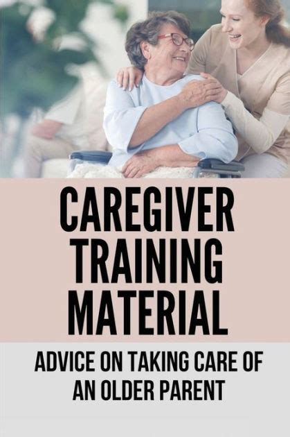 Caregiver Training Material Advice On Taking Care Of An Older Parent