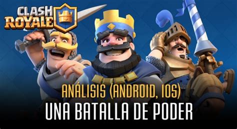 Clash Royale Análisis Y Opiniones Del Juego Para Ios Y Android