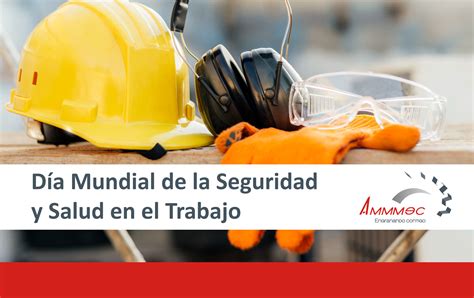 Día Mundial de la Seguridad y la Salud en el Trabajo AMMMEC