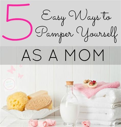5 Ways Mom Can Pamper Themselves Pamper Mom Busy Mom
