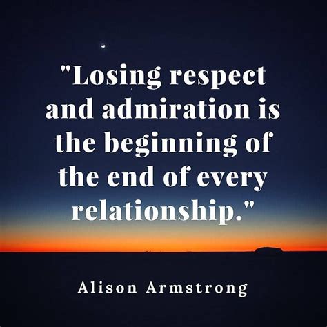 Losing Respect And Admiration Is The Beginning Of The End Of Every