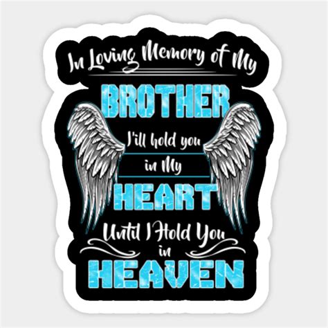 In Loving Memory Of My Brother I Ll Hold You In My Heart Memory Of Brother In Heaven Sticker