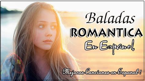 Baladas Pop En Espa Ol Romanticas De Ayer Grandes Exitos Musica