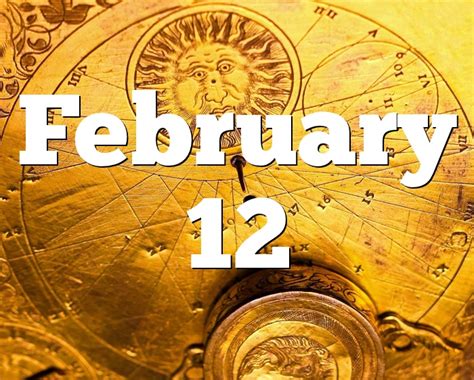 February 12 Birthday Horoscope Zodiac Sign For February 12th