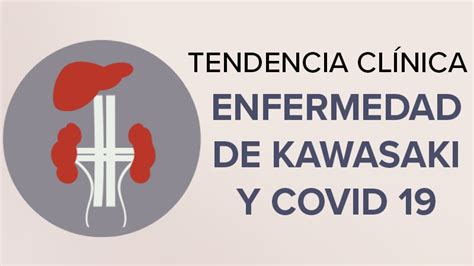 Tendencia Clínica Enfermedad De Kawasaki Y Covid 19