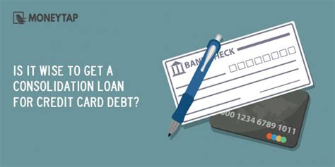 Consider these options and find the right path forward for you. Is it Wise to Get a Consolidation Loan For Credit Card Debt? - MoneyTap Blog