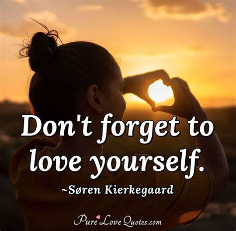 Don T Forget To Love Yourself Purelovequotes