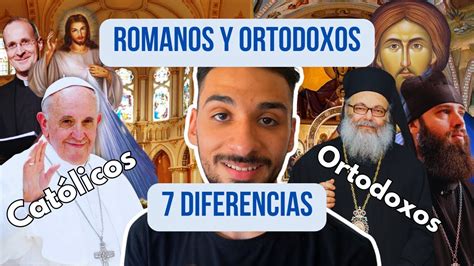 Diferencias Entre Romanos Y Ortodoxos Explicado Rápidamente Youtube