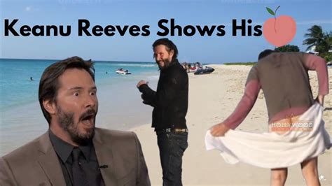 Keanu Reeves Accidentally Exposes His Naked Booty In Public Keanu