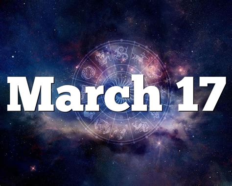 March 17 Birthday Horoscope Zodiac Sign For March 17th