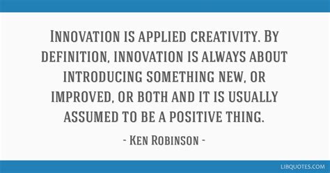 Maybe you would like to learn more about one of these? Innovation is applied creativity. By definition ...