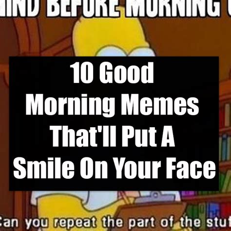 10 Good Morning Memes Thatll Put A Smile On Your Face