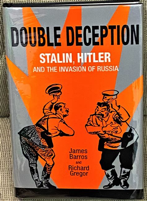 Double Deception Stalin Hitler And The Invasion Of Russia By James Barros And Richard Gregor