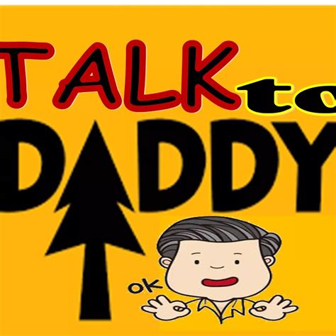 talk to daddy