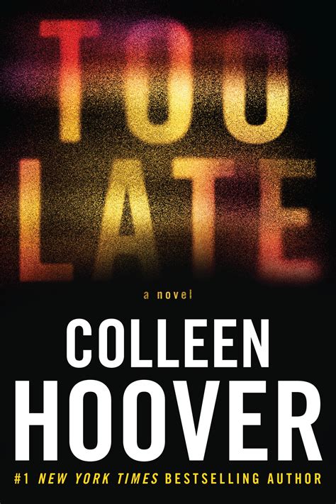 Too Late By Colleen Hoover Hachette Book Group
