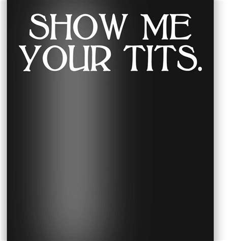 Show Me Your Tits Poster Teeshirtpalace