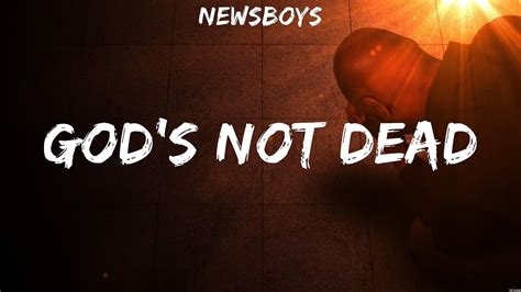 Gods Not Dead Newsboys Lyrics Jesus I Need You Wait On You Do