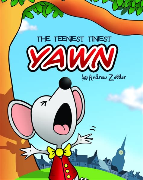 The Teeniest Tiniest Yawn By Andrew Zettler Review The Childrens