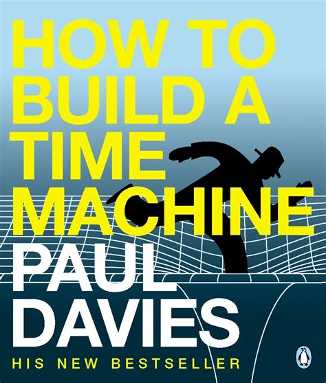 How To Build A Time Machine By Paul Davies Penguin Books Australia