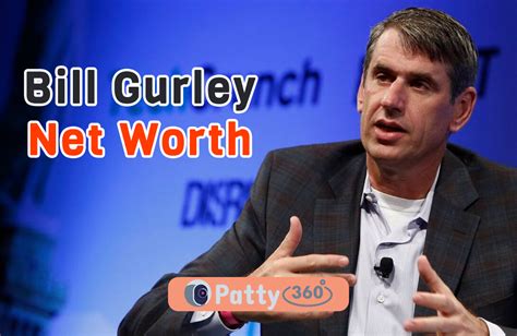 Bill Gurley Net Worth 2023 How Rich Is The Uber Investor Patty360