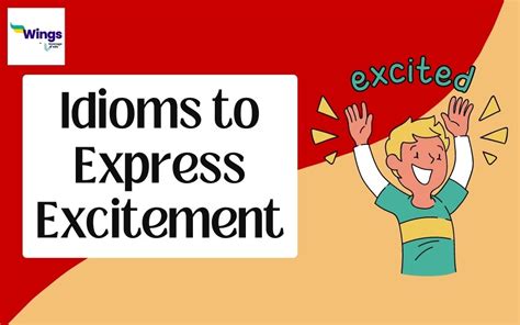 Top 10 Idioms For Excitement That You Should Know Leverage Edu