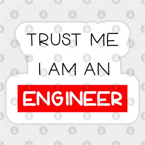 Trust Me I Am An Engineer Trust Me I M An Engineer Sticker