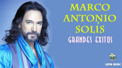 Marco Antonio Solís Sus Mejores Exitos En Vivo Marco Antonio Solís