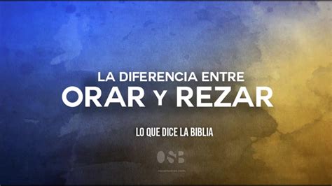 ¿cuál Es La Diferencia Entre Orar Y Rezar I Lo Que Dice La Biblia