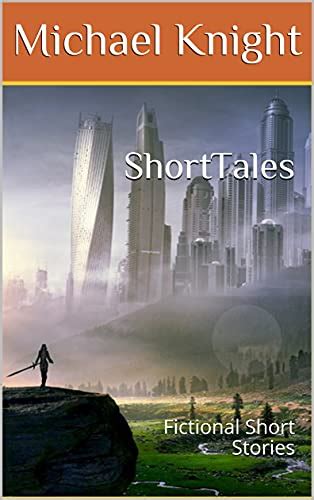Short Tales Fictional Short Stories Kindle Edition By Knight