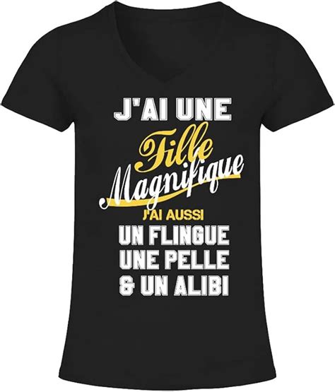 Teezily T Shirt Femme J Ai Une Fille Magnifique J Ai Aussi Un Flingue
