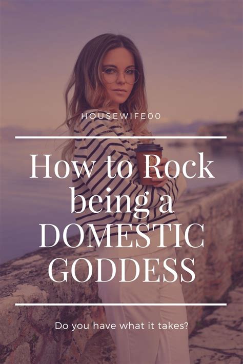 How To Rock Being A Domestic Goddess Domestic Goddess Homemaker
